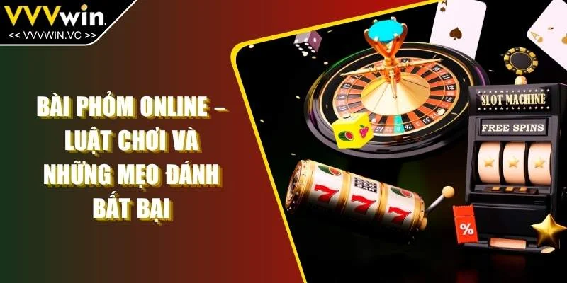 Bài Phỏm Online  – Luật Chơi Và Những Mẹo Đánh Bất Bại